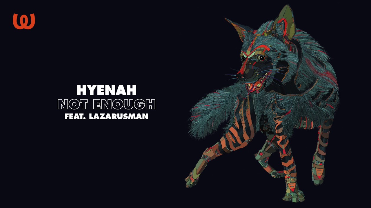 Hyenah - Not Enough feat. Lazarusman