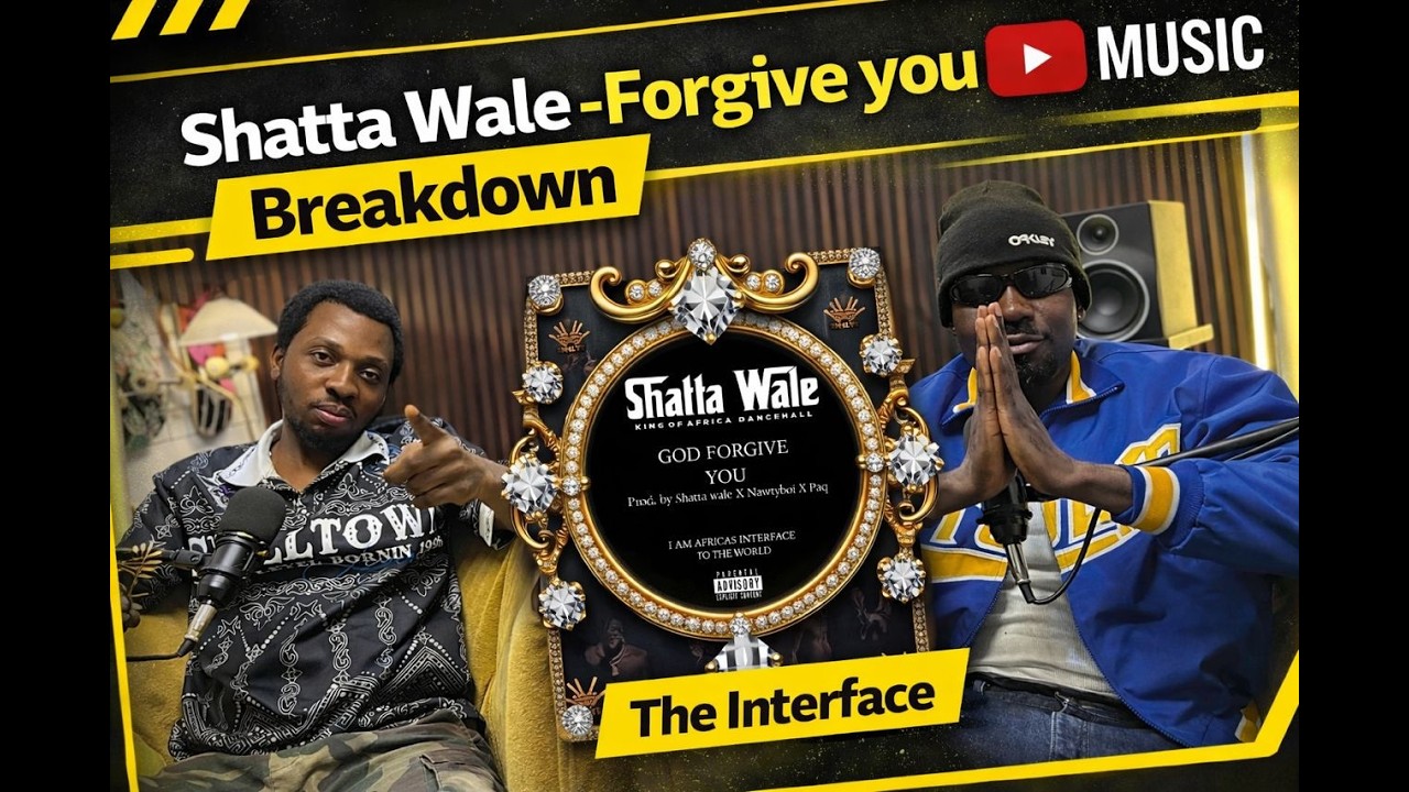 PPE  SHATTA WALE - FORGIVE YOU(THEINTERFACE EP) BREAKDOWN FT LONER & DOC SHIGI.
