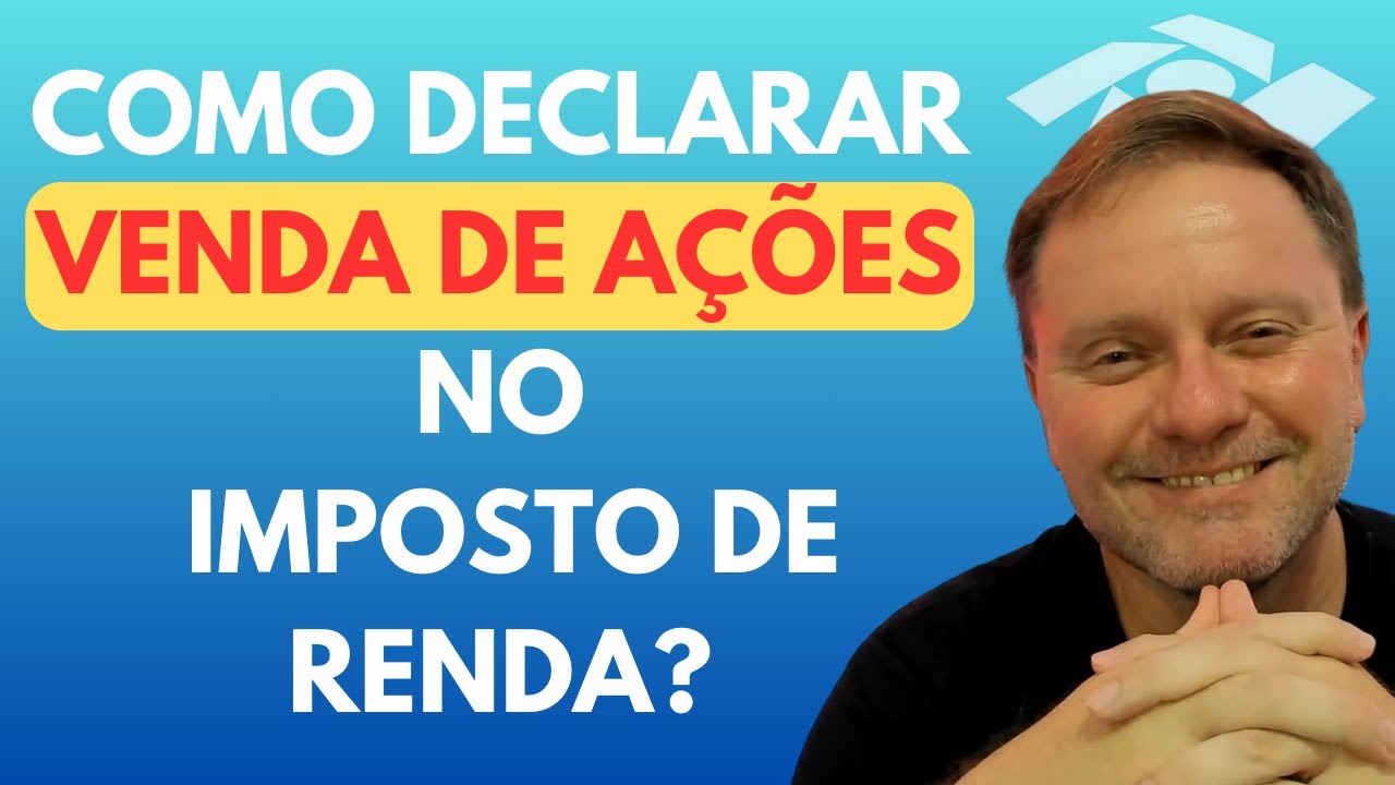 Como Declarar Venda de Ações no Imposto de Renda? Tudo o que você precisa saber
