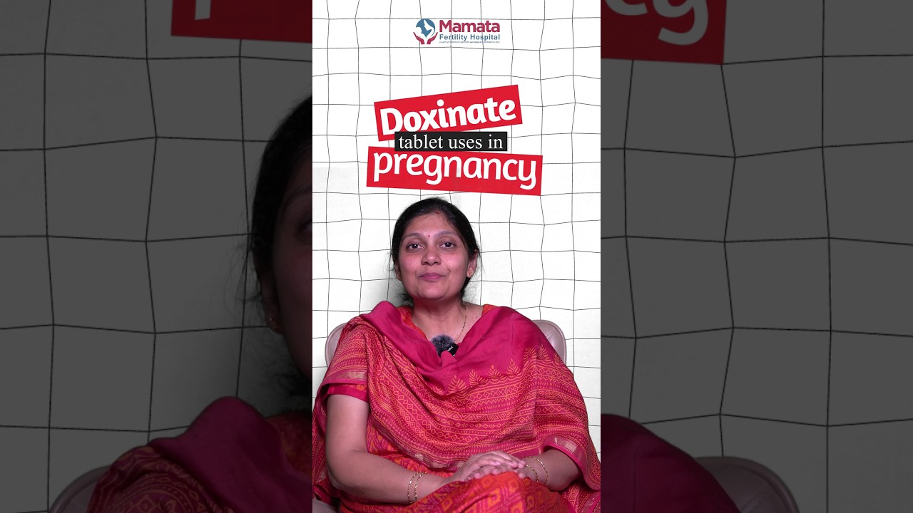 Why are doxinate tablets used in pregnancy? | Mamata Fertility Hospital