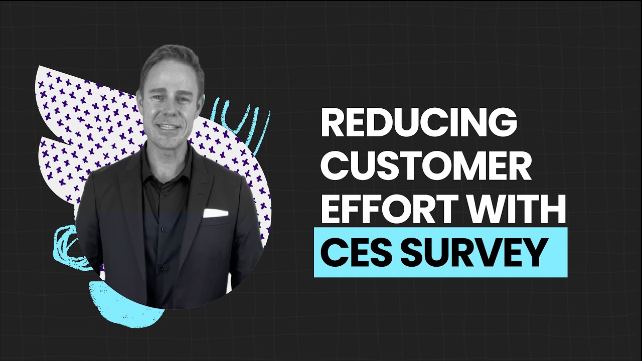 How to Measure and Reduce Customer Effort with CES Surveys
