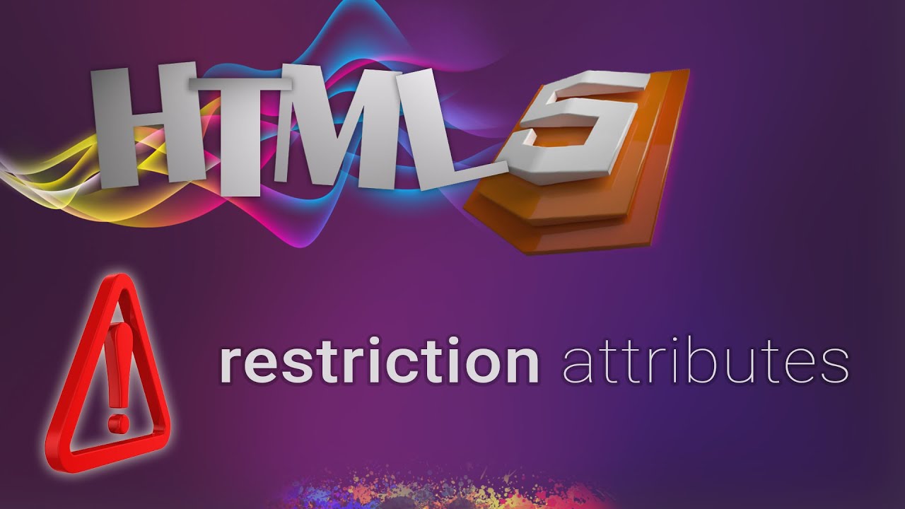 HTML for beginners 55: restriction attributes introduction