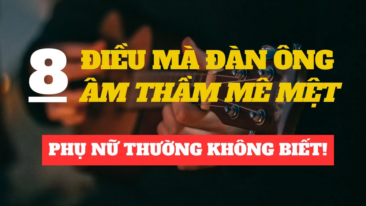 8 Điều Khiến Đàn Ông “Âm Thầm Mê Mệt” Mà Phụ Nữ Không Hay Biết | Đèn Dầu