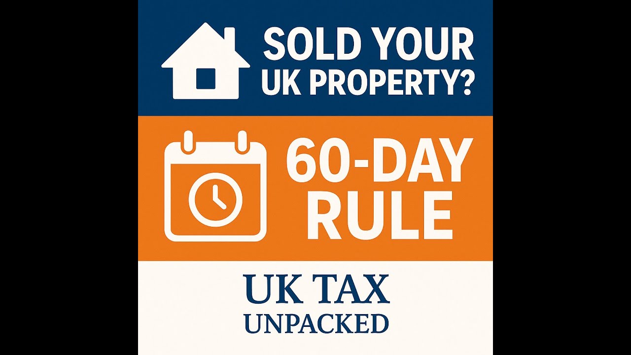 UK Property Selling Guide 2025 | 60-Day CGT Rule Explained Step-by-Step