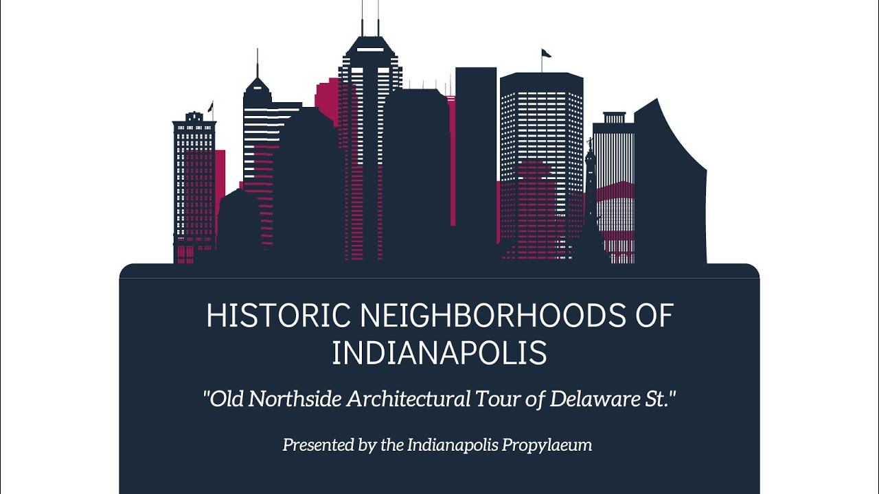 Historic Neighborhoods of Indianapolis: Old Northside Architectural Tour of Delaware St.
