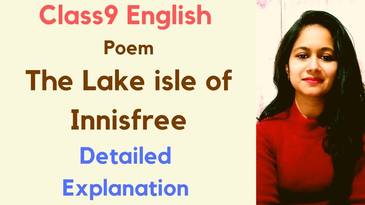 Class 9th The lake isle of innisfree poem full explaination हिंदी में
