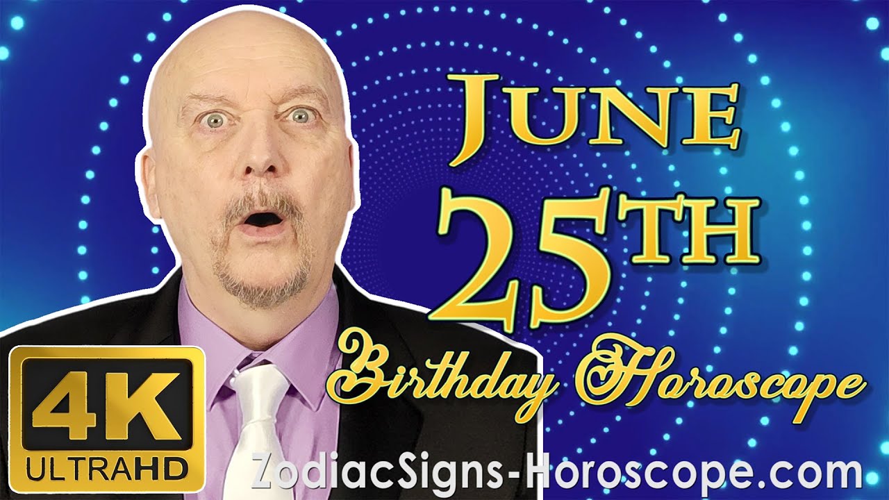 June 25 Zodiac Horoscope and Birthday Personality | June 25th Birthday Personality, Career Horoscope