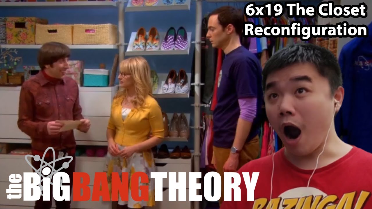 The Big Bang Theory 6x19- The Closet Reconfiguration Reaction!
