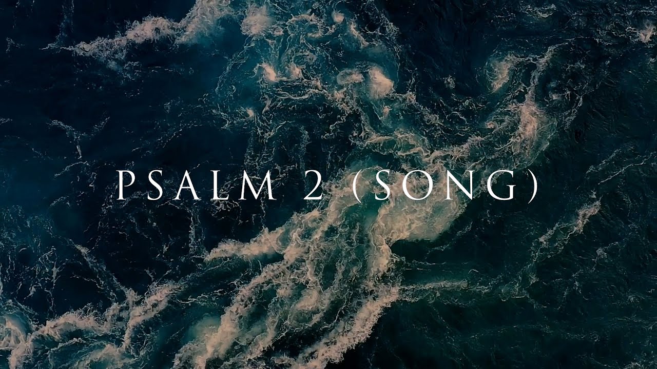 Psalm 2 Song