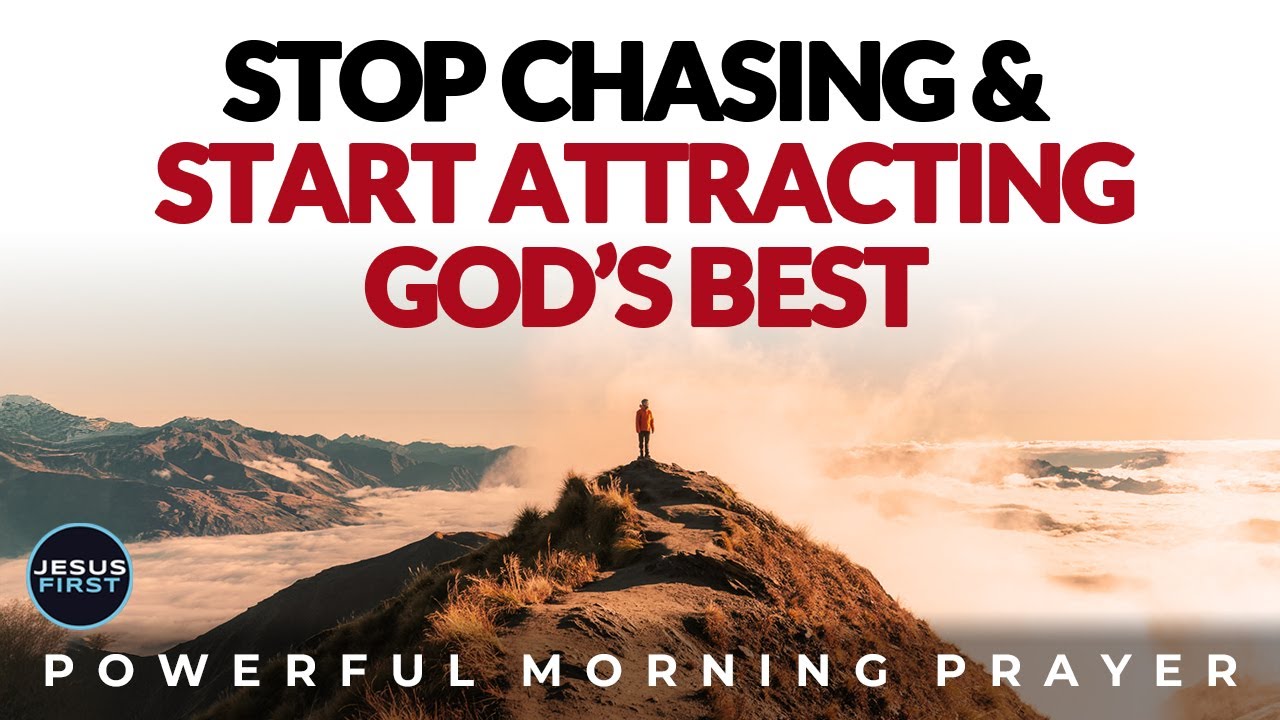 Stop Chasing&mdash;This Is How God&rsquo;s Best Finds You | Powerful Morning Prayer