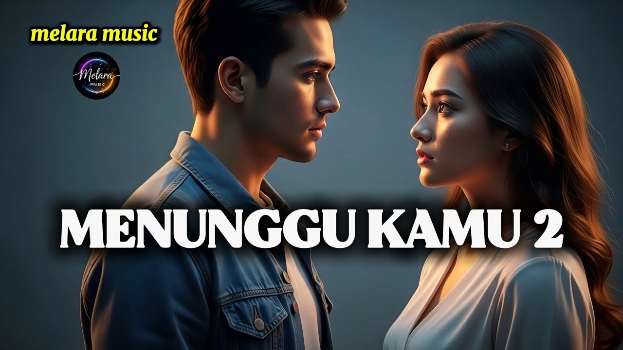 MASIH MENUGGU KAMU 2 – Slow Rock Melayu – VIDEO LYRIC BY MELARA MUSIC