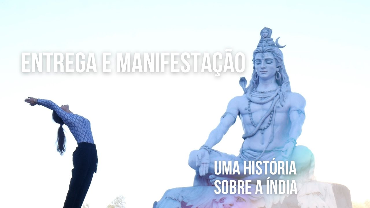 Entrega e Manifestação: Uma história sobre a Índia