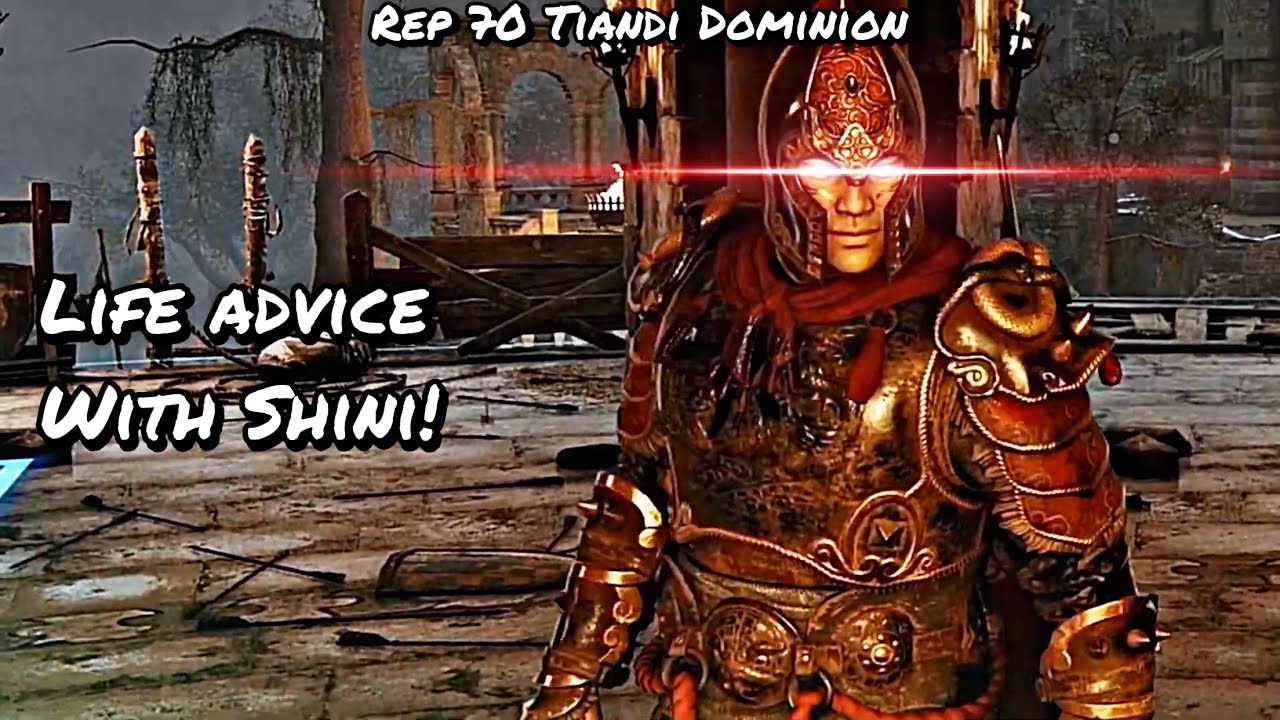 Life Advice With Shini! (Rep 70 Tiandi Dominion) | For Honor