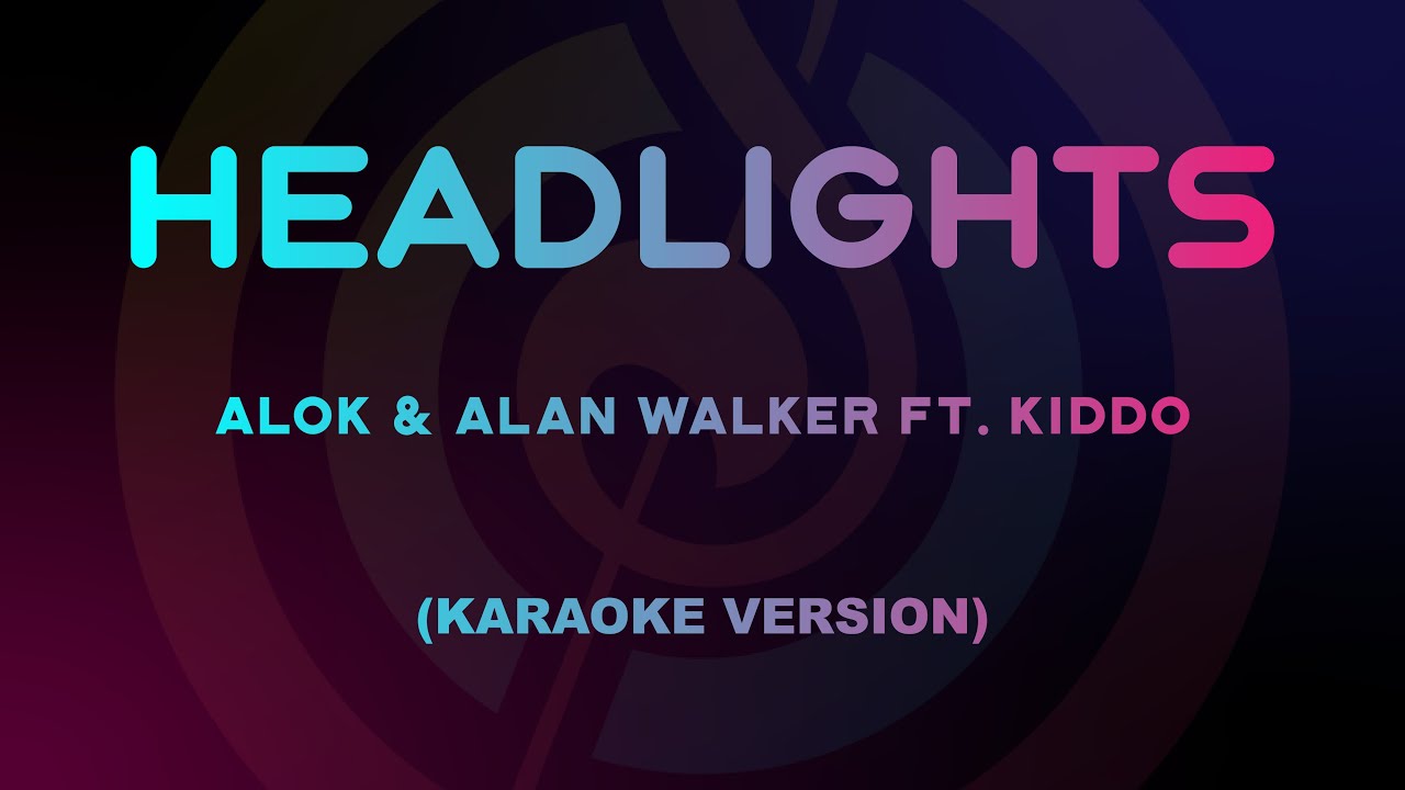 Alok & Alan Walker - Headlights feat. KIDDO (Karaoke Version)