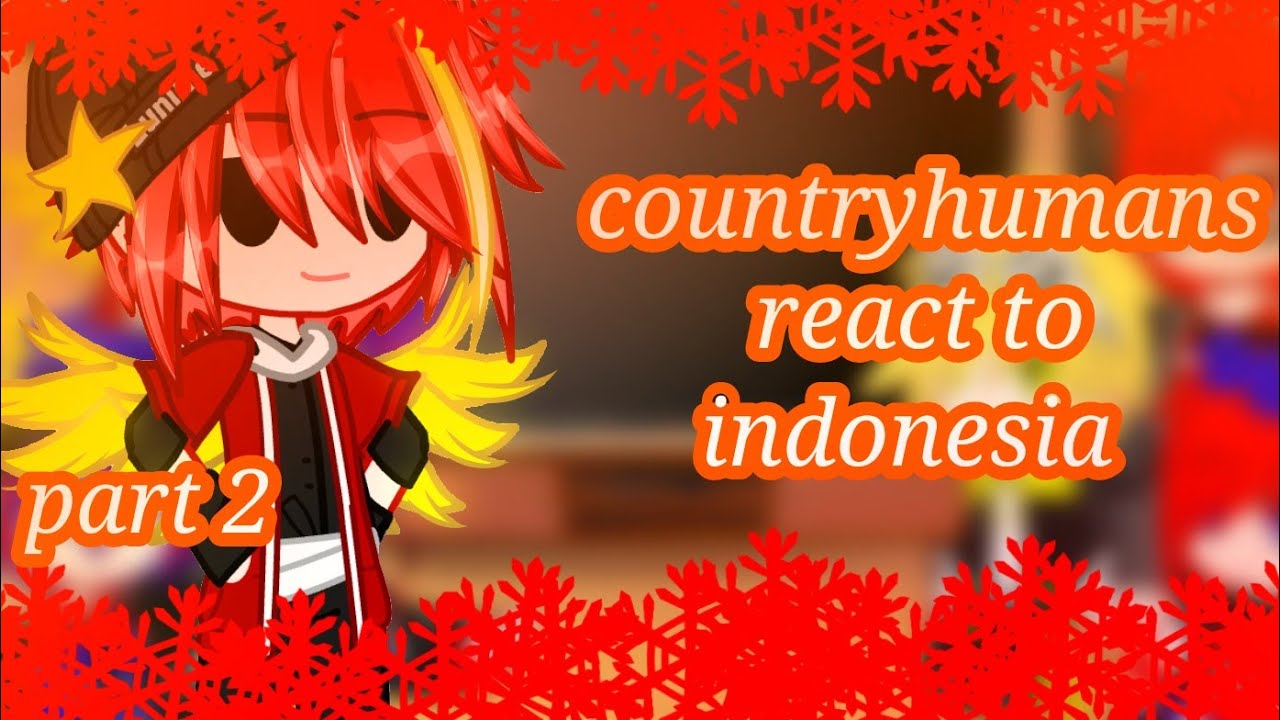countryhumans react to Indonesia 2/2 part 2
