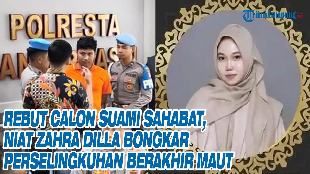 Rebut Calon Suami Sahabat, Niat Zahra Dilla Bongkar Perselingkuhan Berakhir Maut