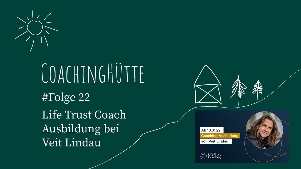 CoachingH&uuml;tte | #22 | Die LifeTrust Coaching Ausbildung bei Veit Lindau - mein Erfahrungsbericht