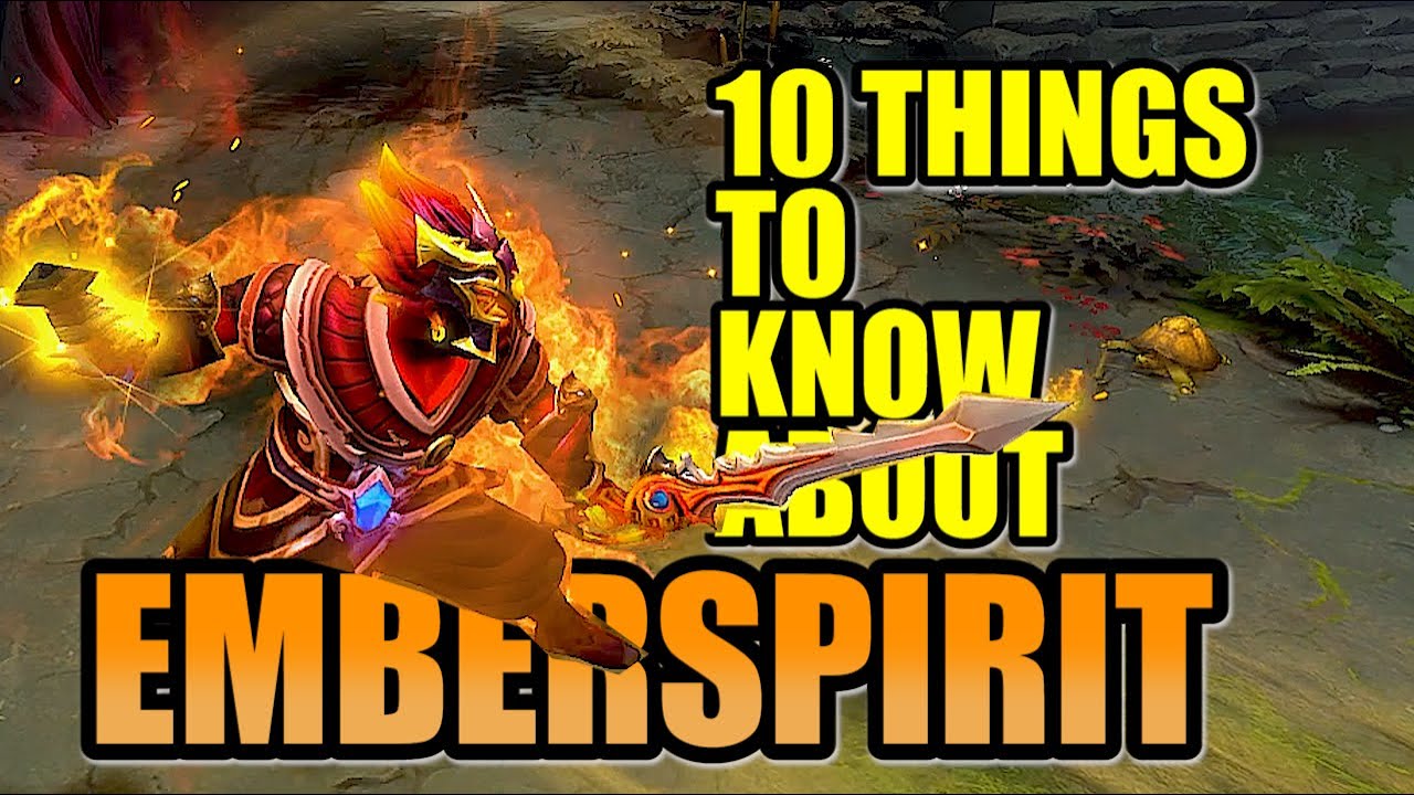 10 Things You Should Know About Ember Spirit