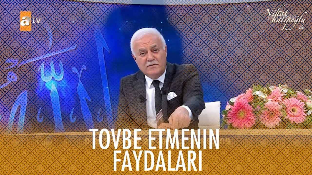 Tövbe etmenin insana kazandırdıkları...  - Nihat Hatipoğlu Dosta Doğru  18 Mart 2021