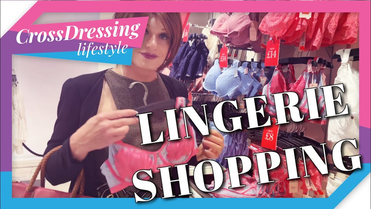 lingerie shopping when crossdressed what fun to be had!