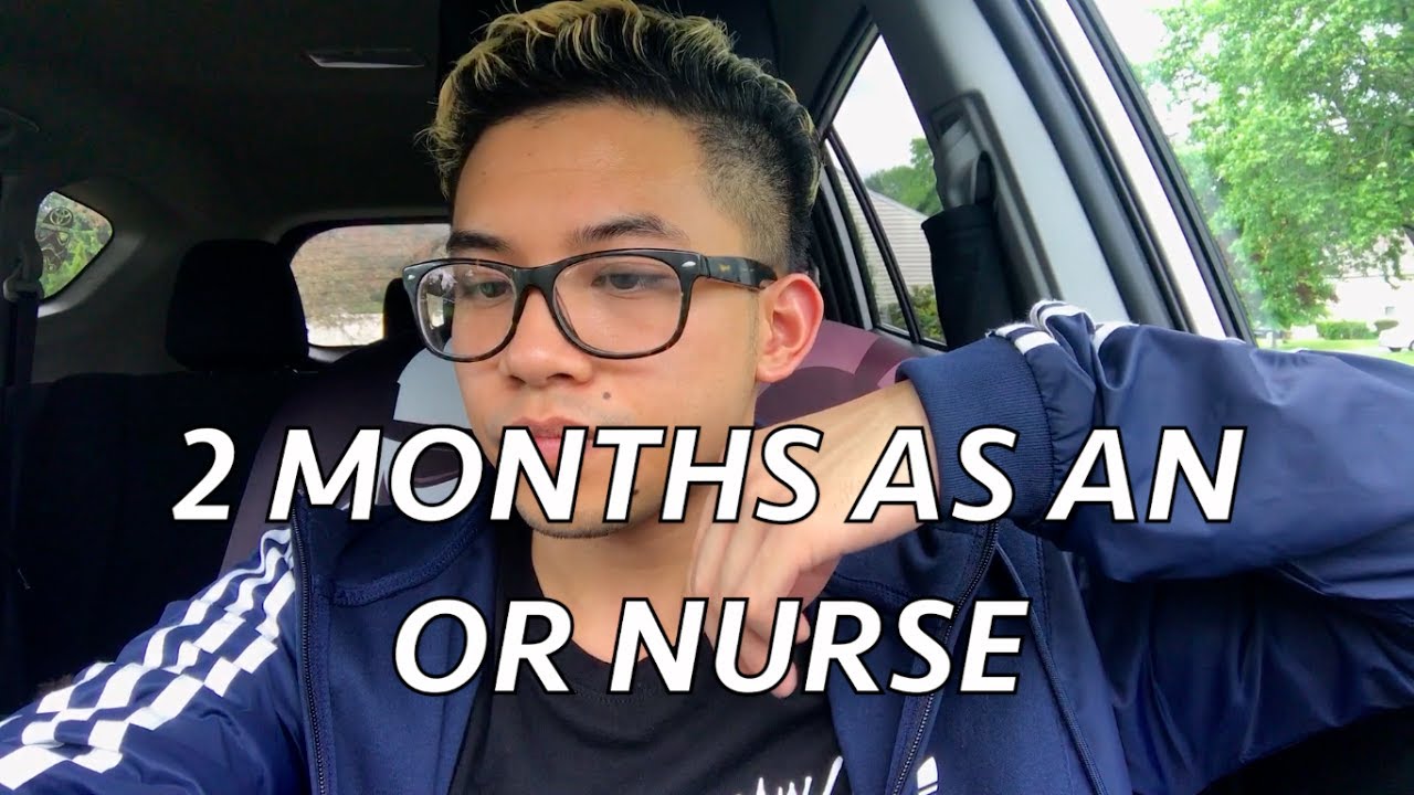 2 Months As An OR Nurse