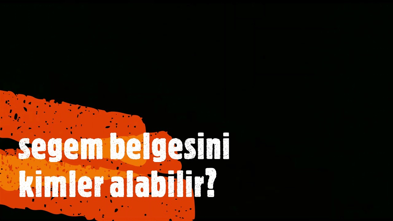 SEGEM BELGESİ NE İŞE YARAR? BU BELGEYİ KİMLER ALABİLİR?