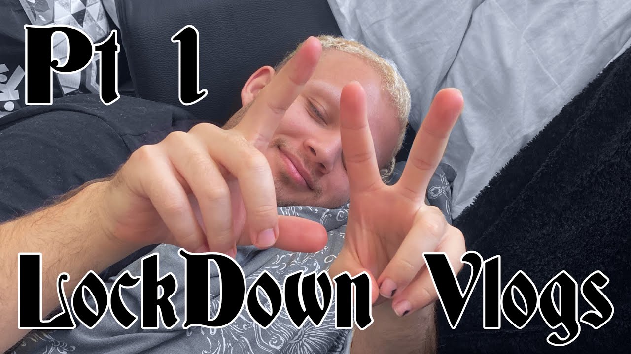 LockDown Vlogs Pt 1