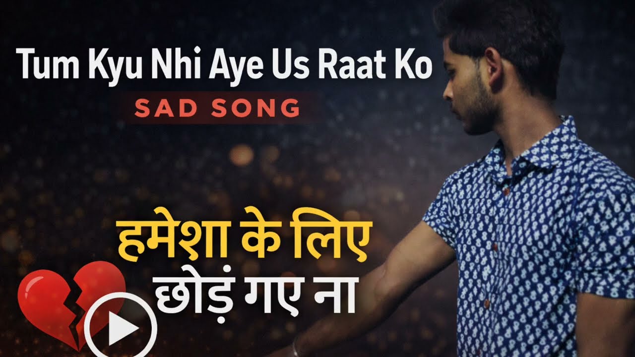 New Song Hindi 2026 || Tum Kyu Nhi Aye Us Raat Ko Sad Song Hindi || ( Official ) Let Night 3:30 Am 