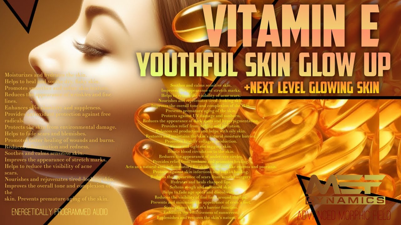 Vitamin E - Youthful Skin Glow Up