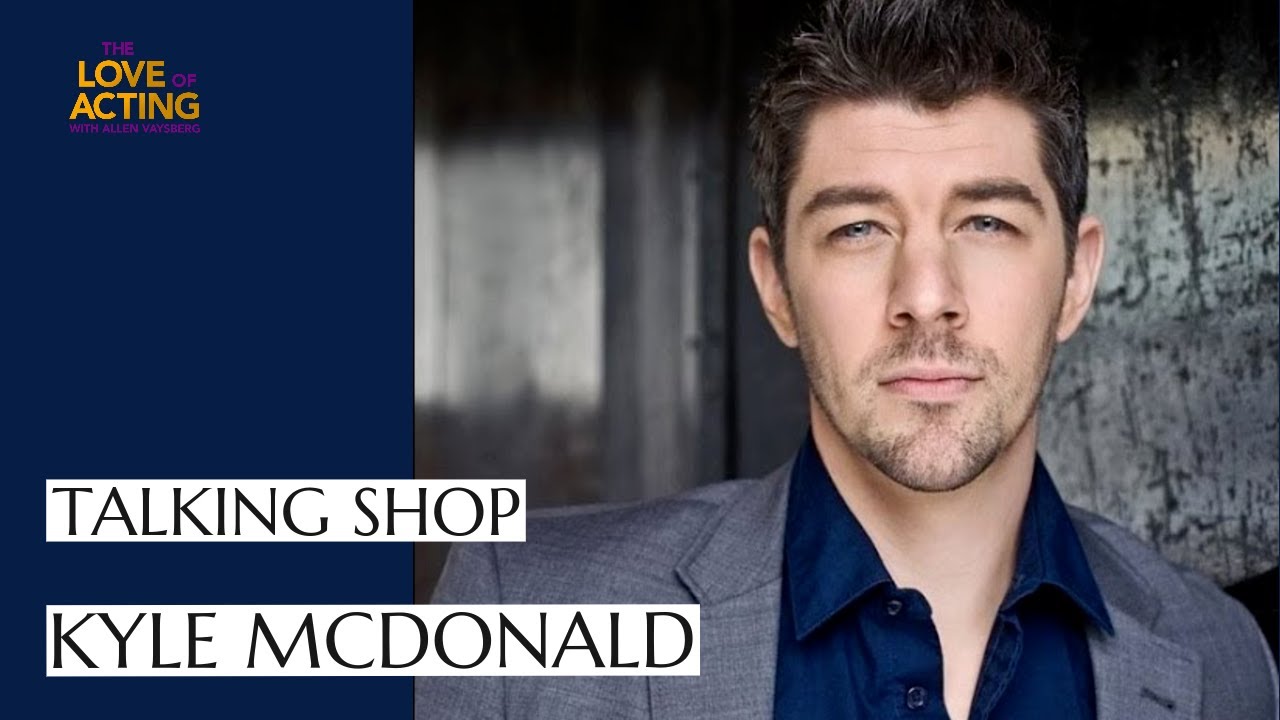 Talking Shop | Kyle McDonald interview on acting, singing, and the reality of the industry