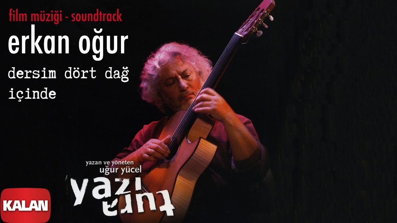 Erkan Oğur - Dersim Dört Dağ Içinde [ Yazı Tura Orijinal Film Soundtrack © 2004 Kalan Müzik ]