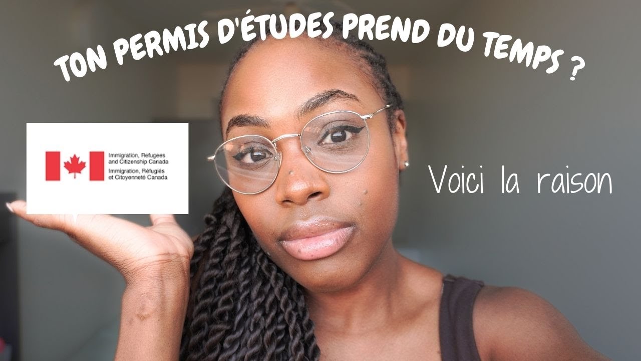 VOICI POURQUOI TON PERMIS D'&Eacute;TUDES CANADA PREND DU TEMPS !