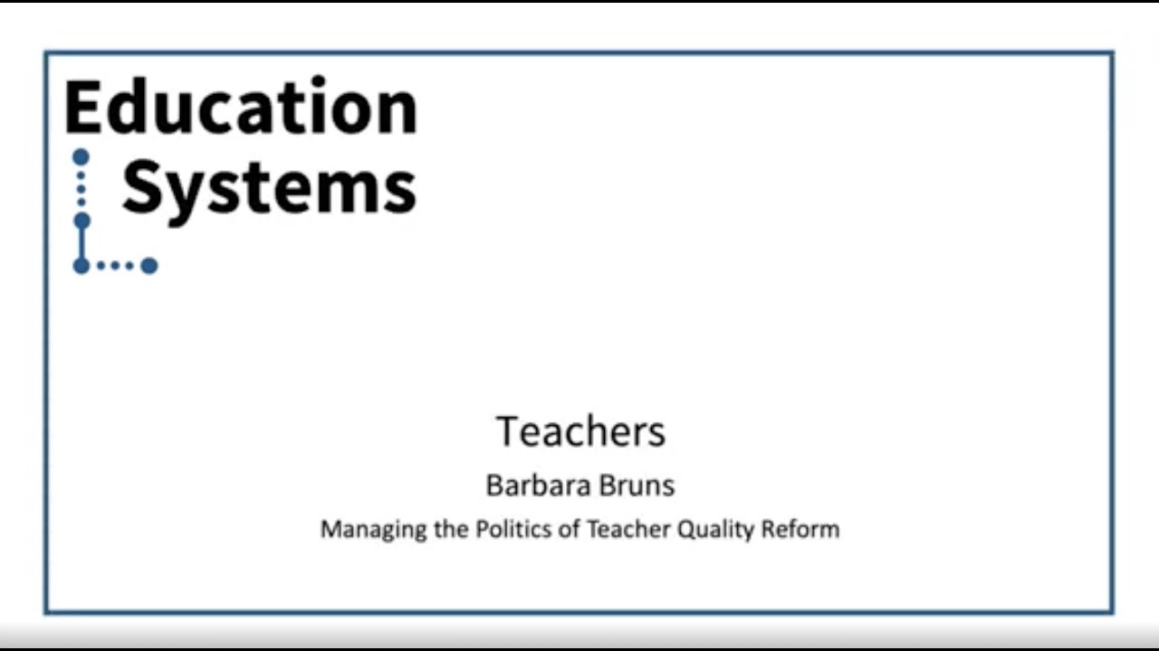 Teachers - 6. Managing the politics of teacher quality reform - Bruns