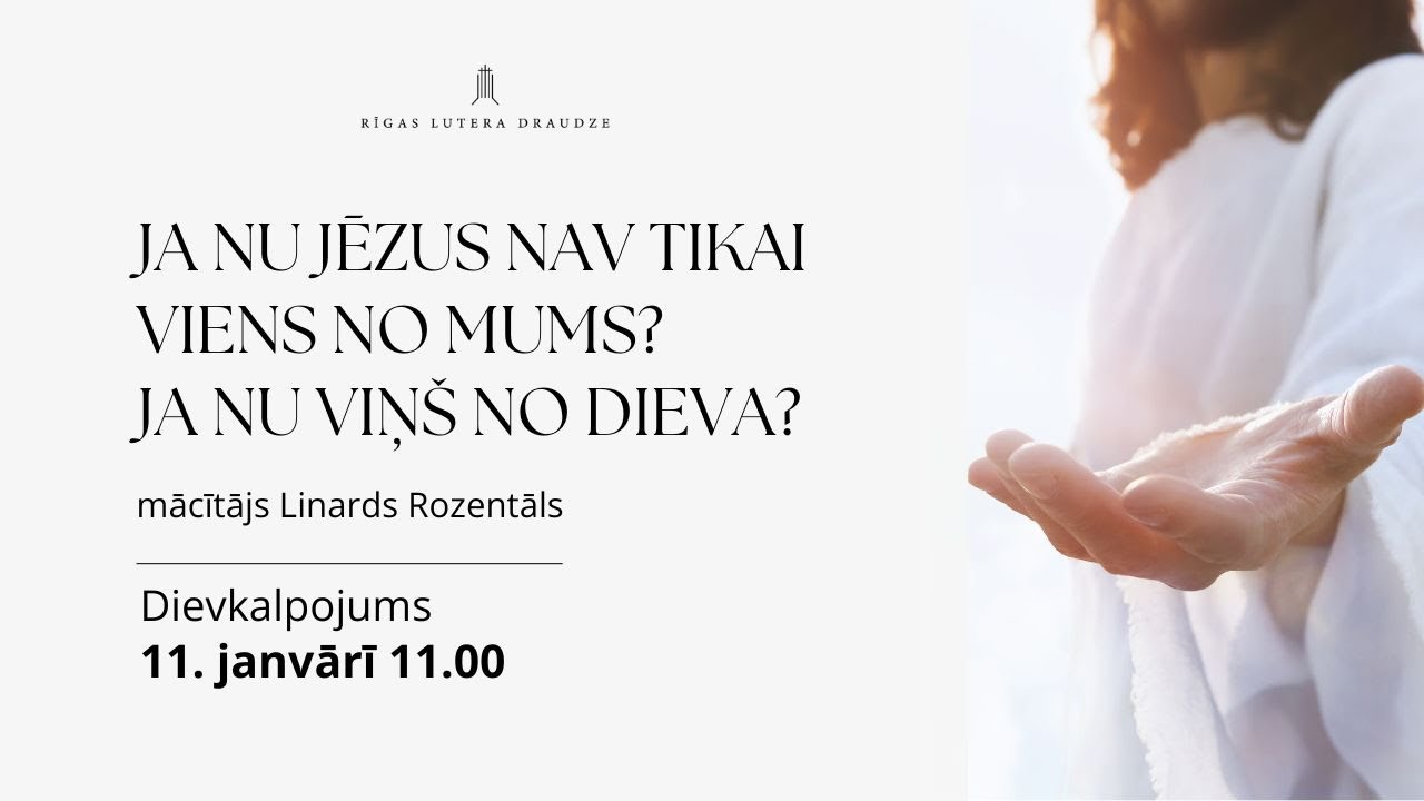 Dievkalpojums 11.01.2026 | Ja nu Jēzus nav tikai viens no mums? Ja nu Viņš no Dieva?