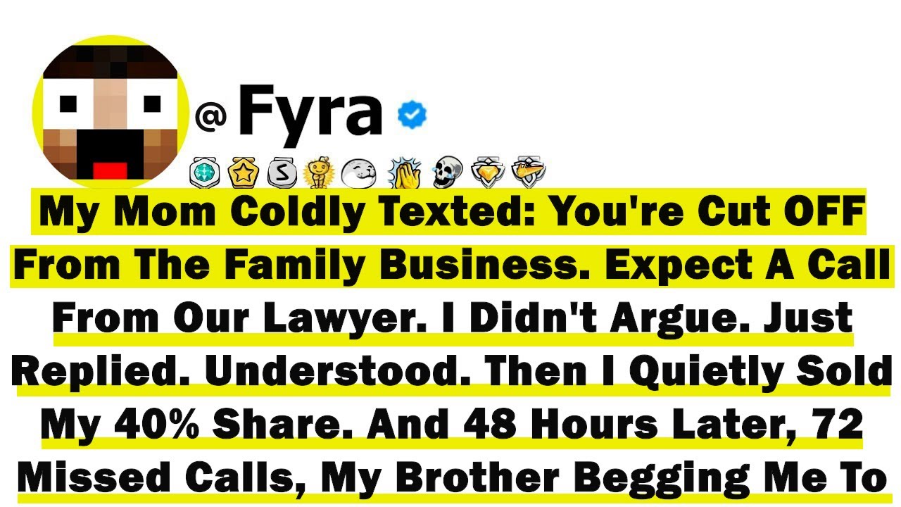 My Mom Coldly Texted You're Cut Off From The Family Business-Expect A Call From Our Lawyer. I Didn't