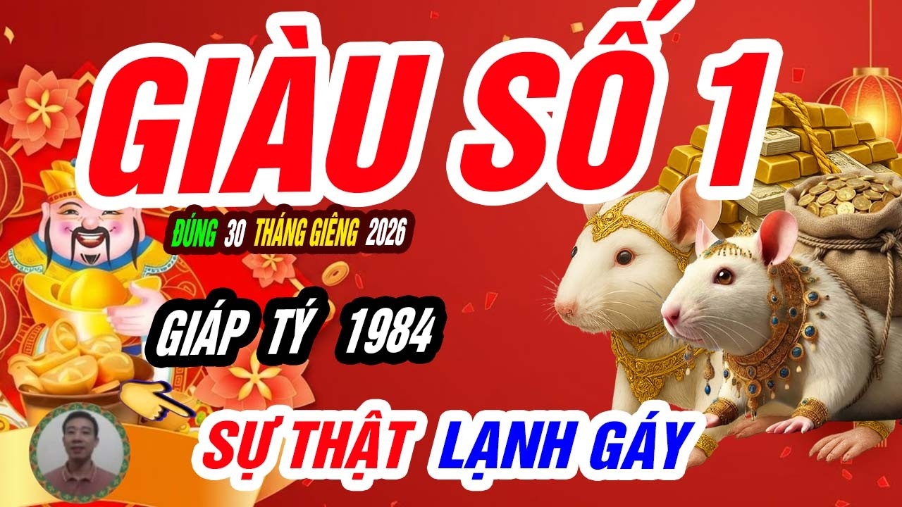 🐭 Đổi Vận Trong Chớp Mắt! GIÁP TÝ 1984 Duy Nhất 1 Ngày Cuối Tháng Giêng – GIÀU NHẤT VÙNG