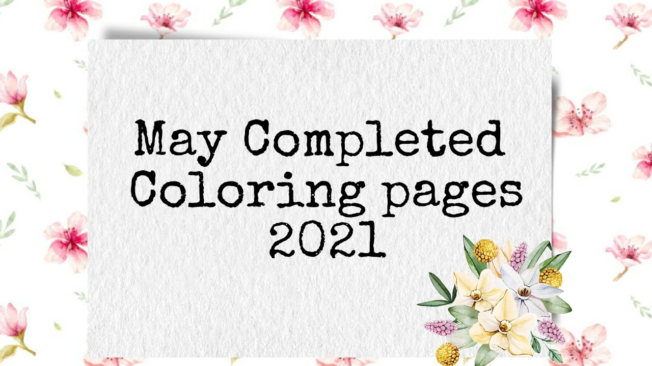 May Completed Coloring pages 2021