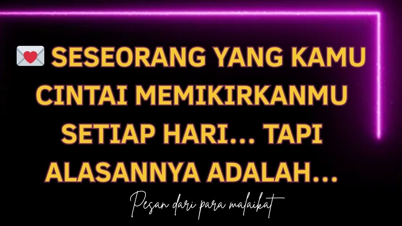 💌 Seseorang yang kamu cintai memikirkanmu setiap hari… tapi alasannya adalah…
