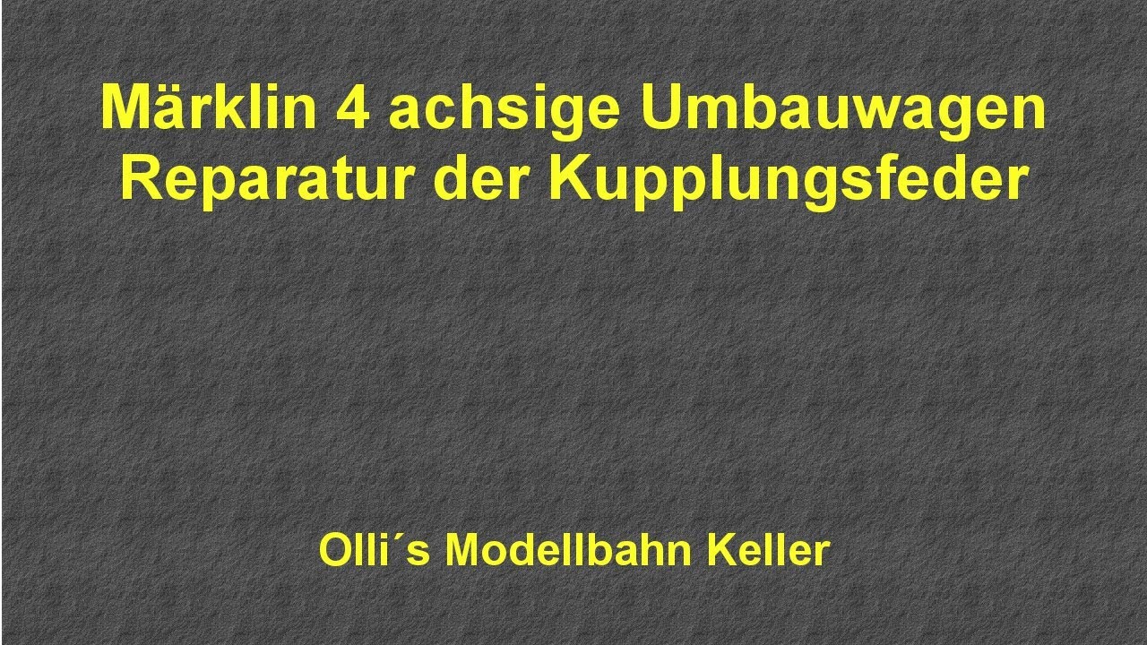 M&auml;rklin 4 achsige Umbauwagen Reparatur der Kupplungsfeder (Ollis Modellbahnkeller)