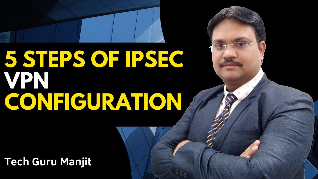 5 Steps of IPsec VPN Configuration | CCNP | Tech Guru Manjit