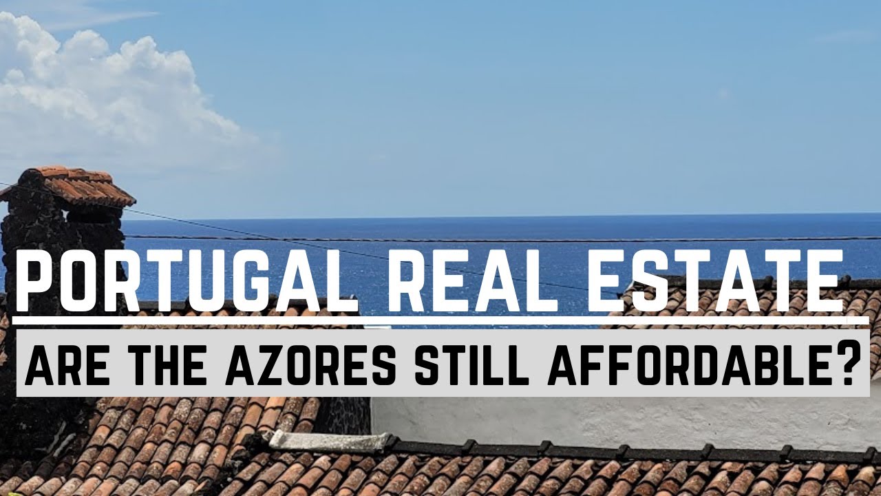 PORTUGAL REAL ESTATE - ARE THE AZORES STILL AFFORDABLE - Is it a good time to buy - Ep 181
