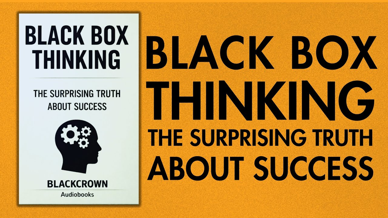 Black Box Thinking: The Surprising Truth About Success | Audiobook