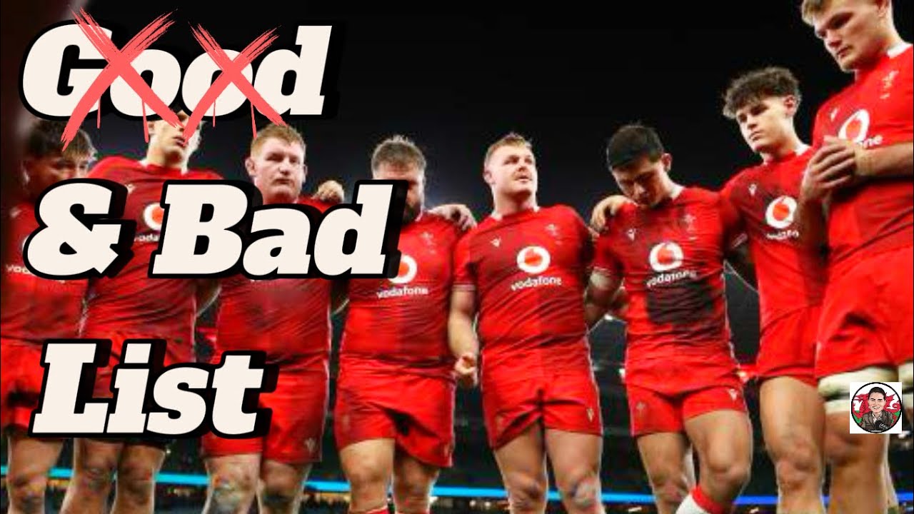 Good And Bad List - Wales Vs England 