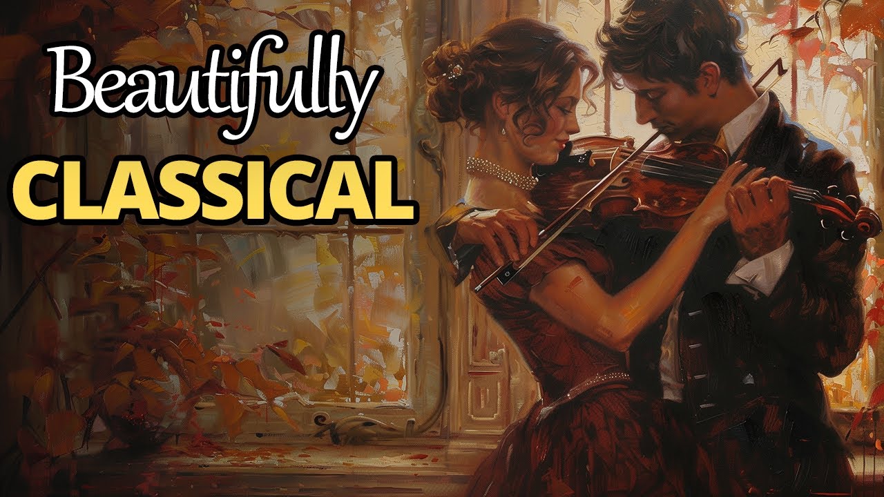 Beautifully Classical | The Most Beautiful Classical Pieces