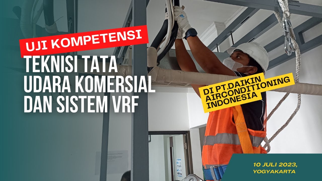 UJI KOMPETENSI TEKNISI TATA UDARA KOMERSIAL DAN SISTEM VRF 10 JULI 2023