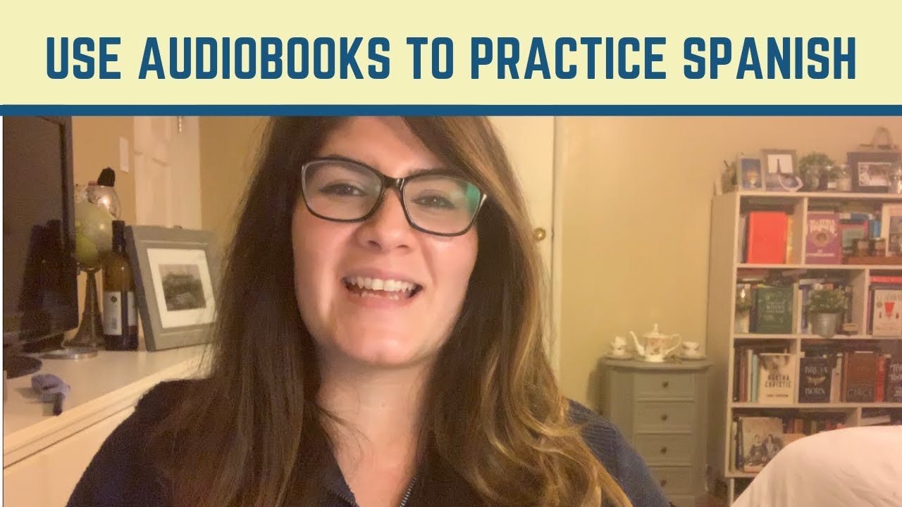 How to Use Spanish Audiobooks to Practice Spanish