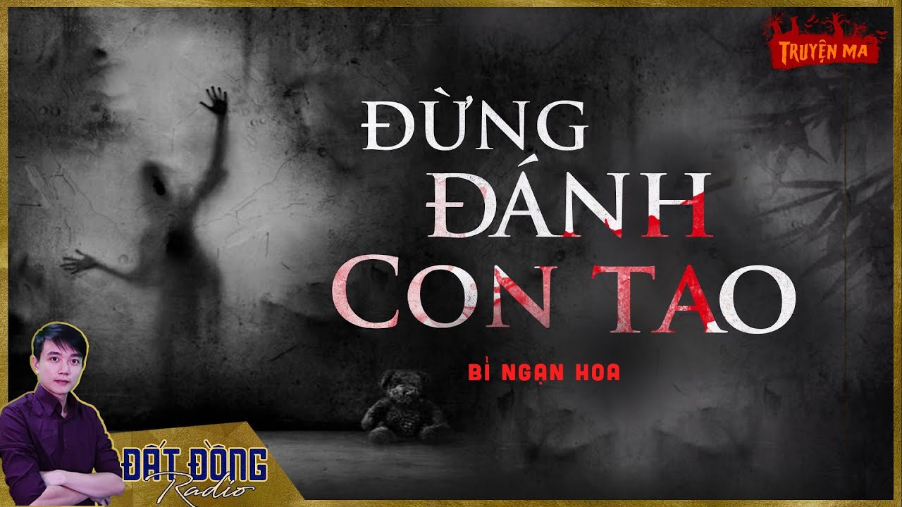 ĐỪNG ĐÁNH CON TAO |  Câu chuyện ma bi thương về dì ghẻ con chồng | Nguyễn Huy