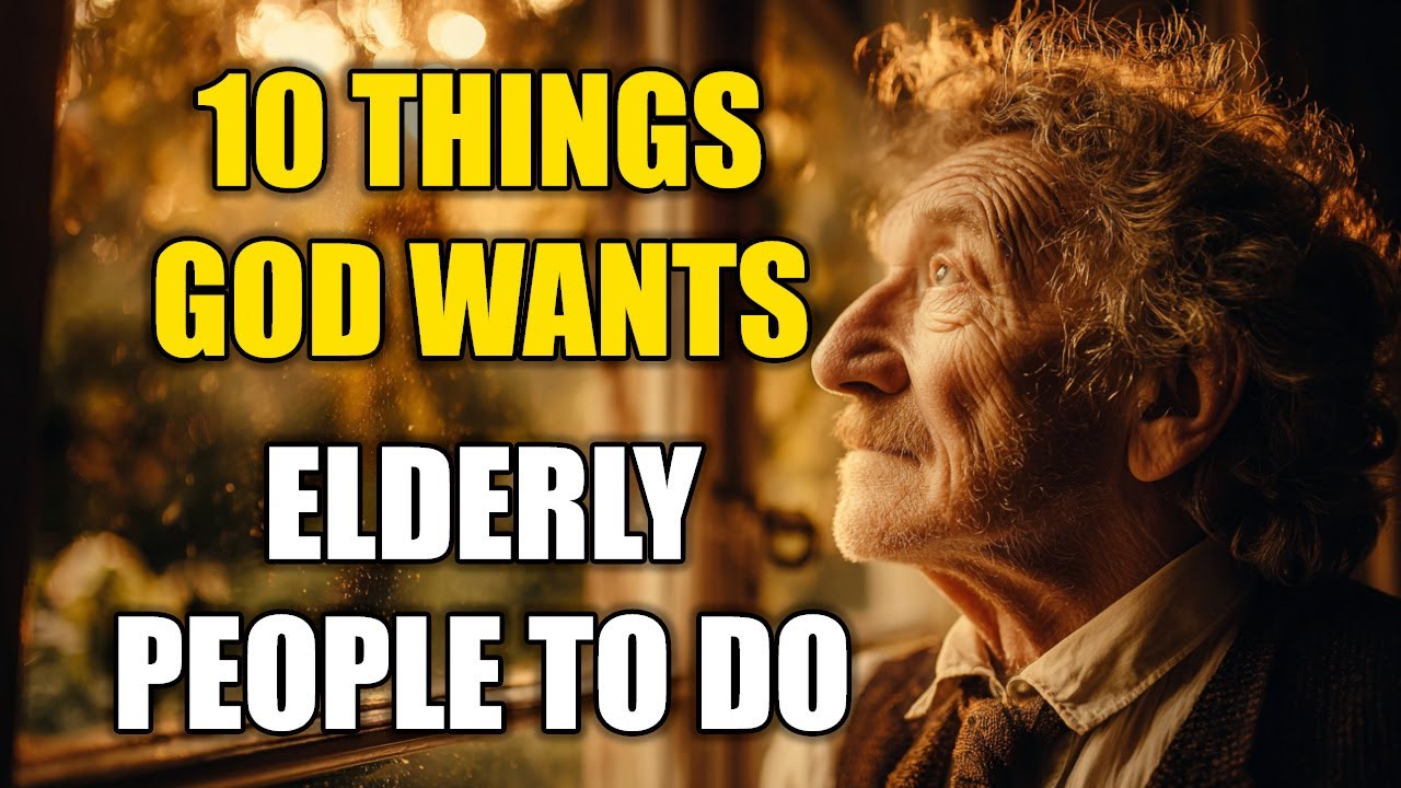 10 Things God Wants Elderly People to Do: This Is Why You’re Still Alive | Biblical Wisdom