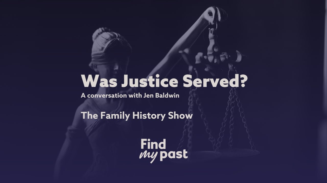 Was Justice Served? - The Family History Show – 12 September 2025 | Findmypast
