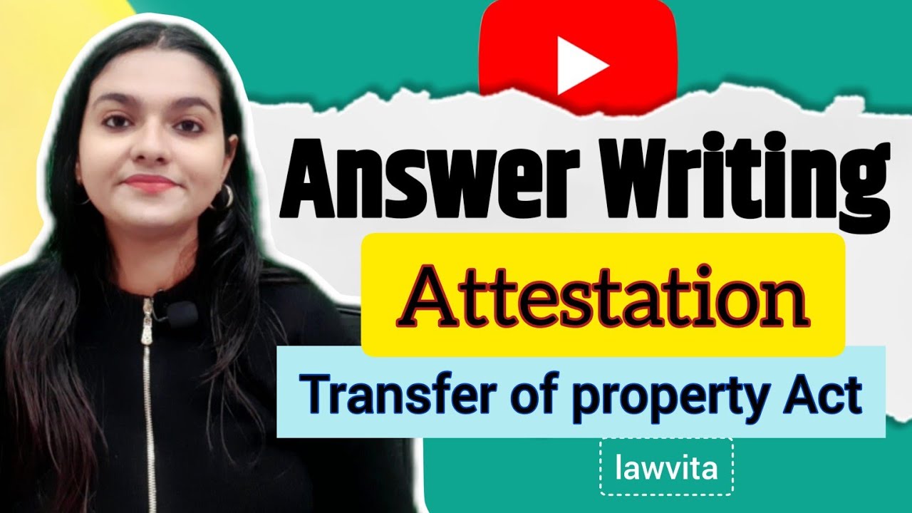 What is Attestation in Transfer of Property Act 1882 Answer Writing Series Lawvita